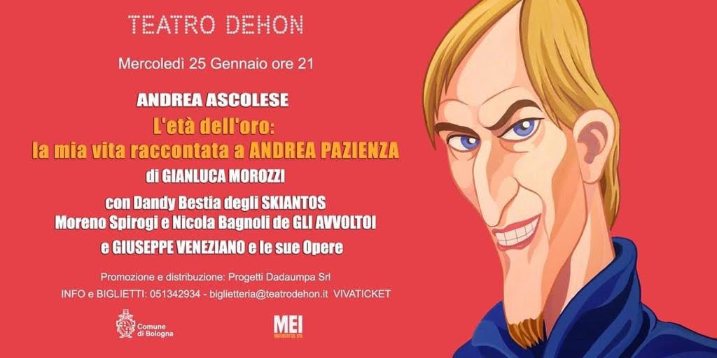 Vinci 2 biglietti per IL 25 GENNAIO 2023 ANDREA ASCOLESE AL TEATRO DEHON NEL NUOVO SPETTACOLO ” L’ ETA’ DELL’ ORO: LA MIA VITA RACCONTATA A ANDREA PAZIENZA ” DI GIANLUCA MOROZZI. IL MEI È PARTNER