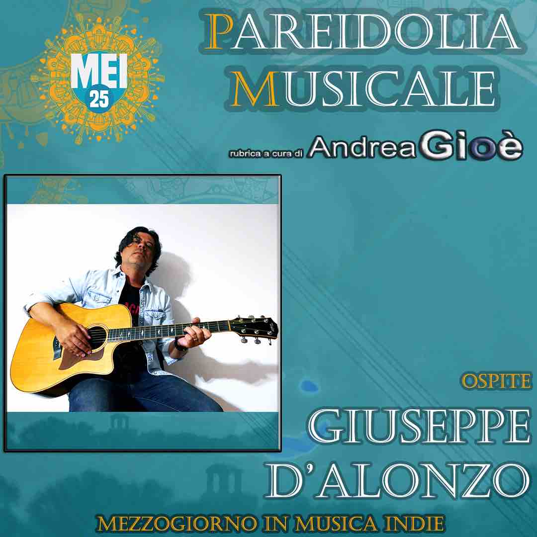 Per Mezzogiorno In Musica Indie: Ecco la Rubrica PAREIDOLIA MUSICALE ideata da Andrea Gioè.  L’ospite di oggi è Giuseppe D’Alonzo.