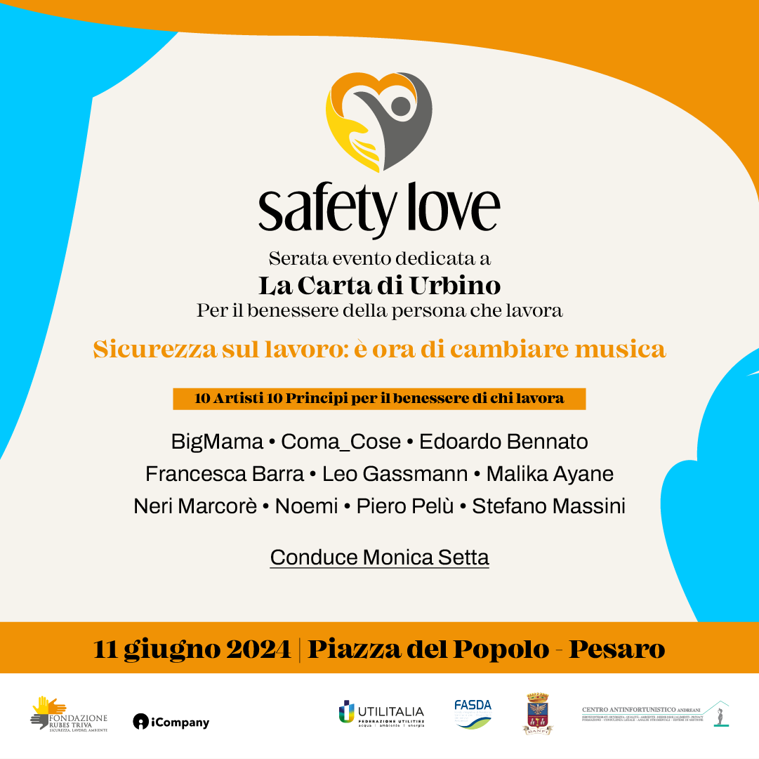 L'11 giugno in Piazza del Popolo a Pesaro l'evento “SAFETY LOVE” con BigMama, Coma_Cose, Edoardo Bennato, Francesca Barra, Leo Gassmann, Malika Ayane, Neri Marcorè, Noemi, Piero Pelù e Stefano Massini, un live a favore di salute e sicurezza sul lavoro.