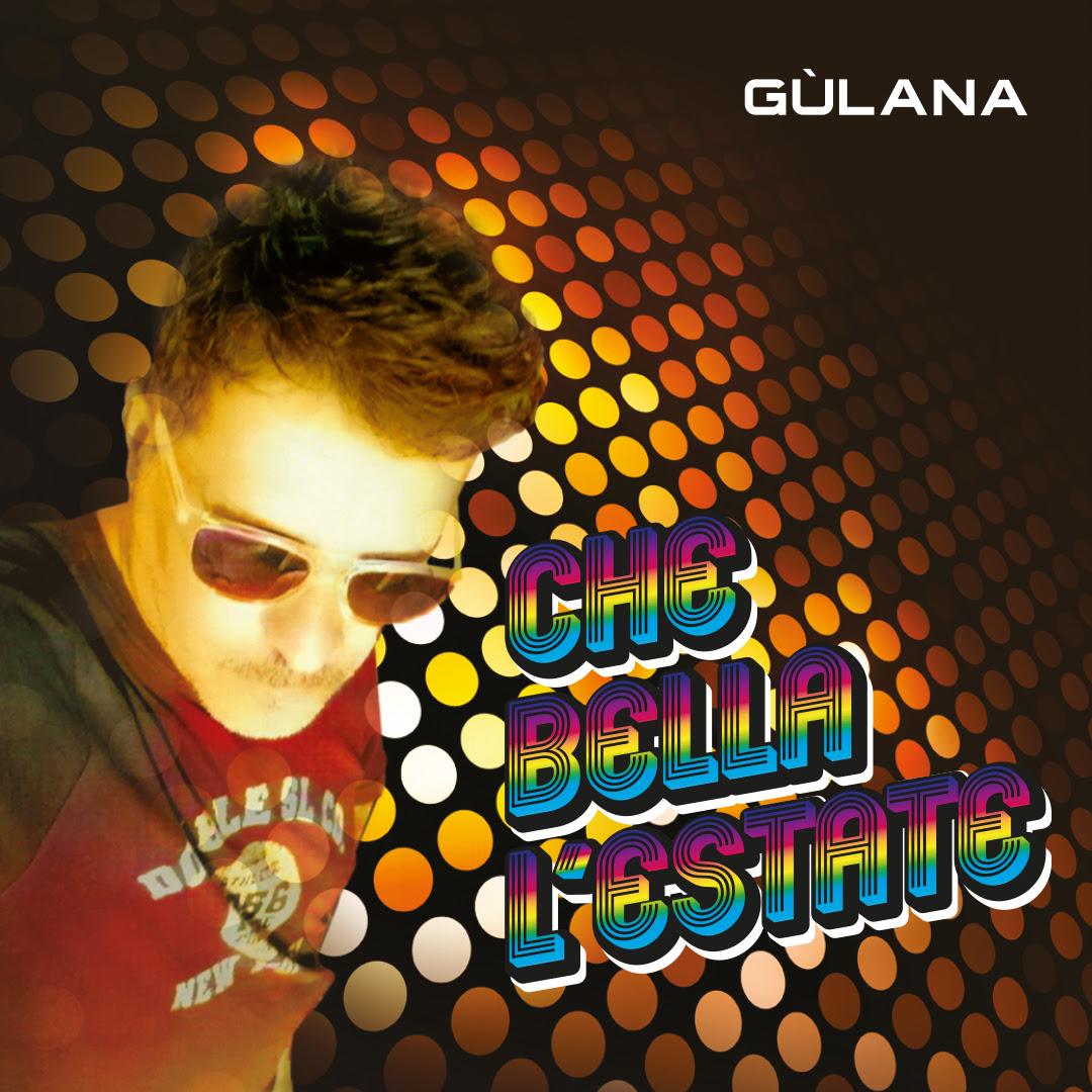GÙLANA  VENERDÌ 5 LUGLIO DISPONIBILE IN RADIO “CHE BELLA L'ESTATE”  IL NUOVO SINGOLO