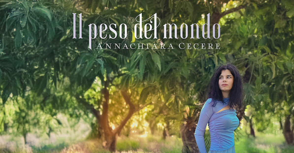 ANNACHIARA CECERE in anteprima sul MEIweb il nuovo video del singolo “Il Peso del Mondo”