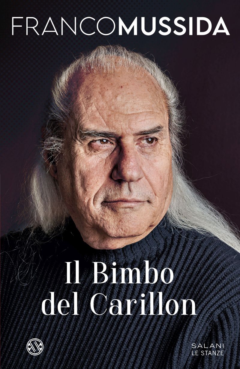 Dall’8 novembre in libreria e negli store digitali “IL BIMBO DEL CARILLON”, il romanzo autobiografico di FRANCO MUSSIDA edito da Salani Editore. Da oggi il libro è disponibile in pre-order.