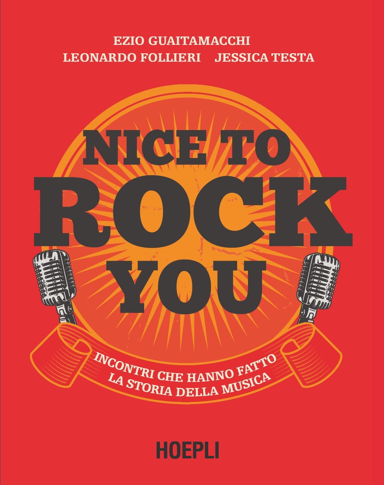 EZIO GUAITAMACCHI, LEONARDO FOLLIERI e JESSICA TESTA presentano il loro nuovo libro “NICE TO ROCK YOU – Incontri che hanno fatto la storia della musica” (Hoepli) il 15 dicembre a LUCERA (FOGGIA) e 16 dicembre a FOGGIA