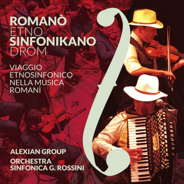 ALEXIAN GROUP, ORCHESTRA SINFONICA G. ROSSINI – Romanò Etnosinfonikano Drom