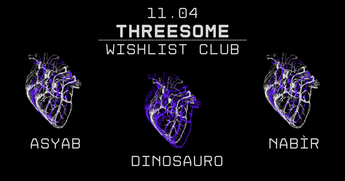 THREESOME: live l’11 aprile, al Wishlist di Roma, Asyab, Nabìr e Dinosauro