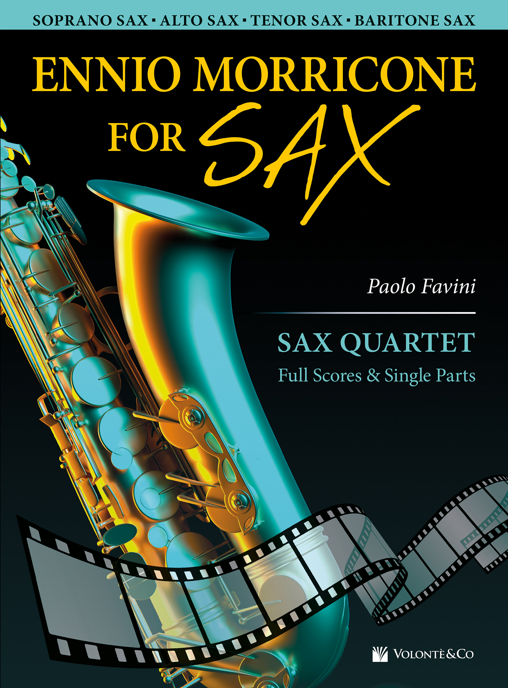 Ennio Morricone for Sax Quartet Il Volume Definitivo per Quartetto di Sassofoni di Paolo Favini