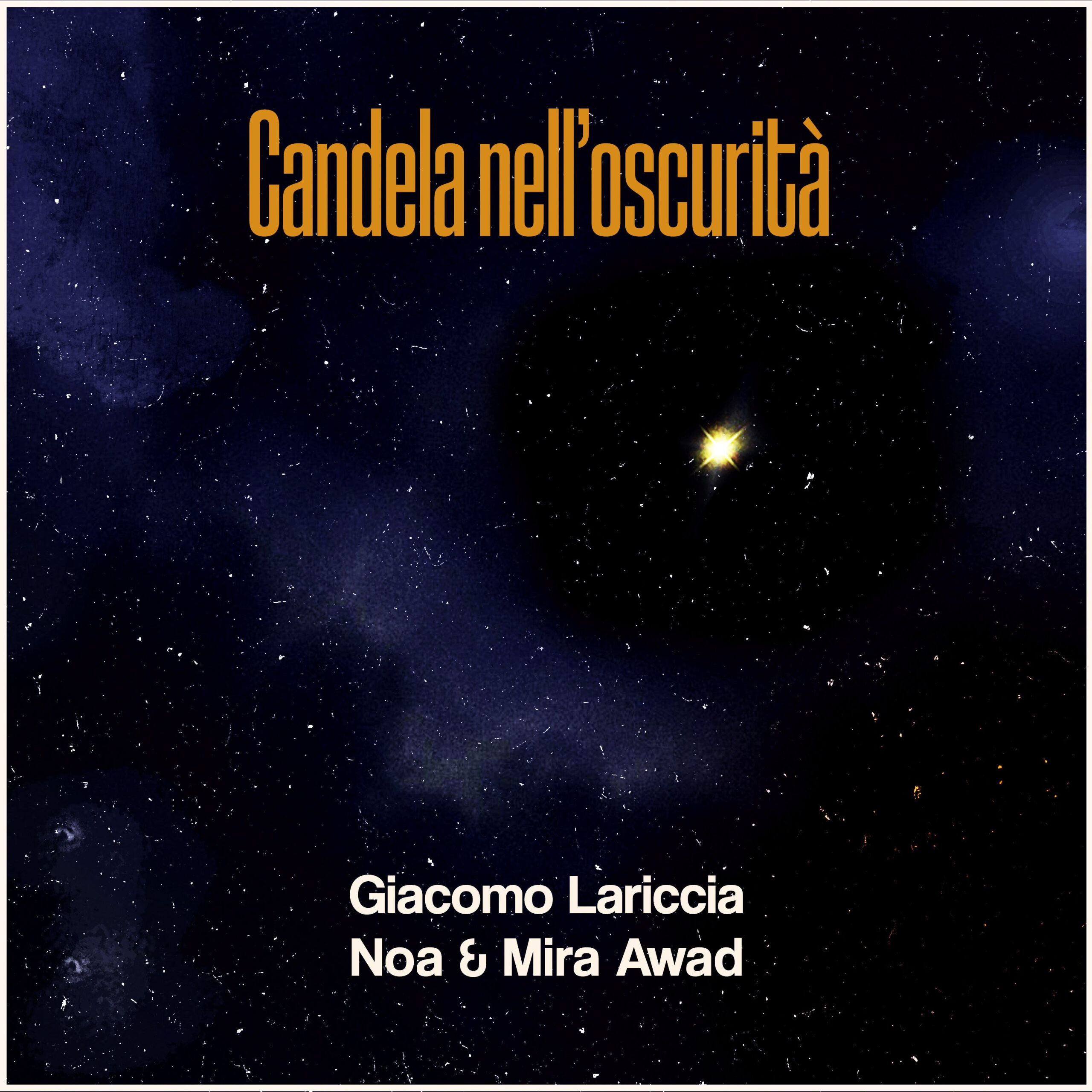 GIACOMO LARICCIA feat. NOA & MIRA AWAD: da oggi in radio “CANDELA NELL’OSCURITÀ” una canzone in italiano, arabo ed ebraico, un messaggio di PACE e COESISTENZA