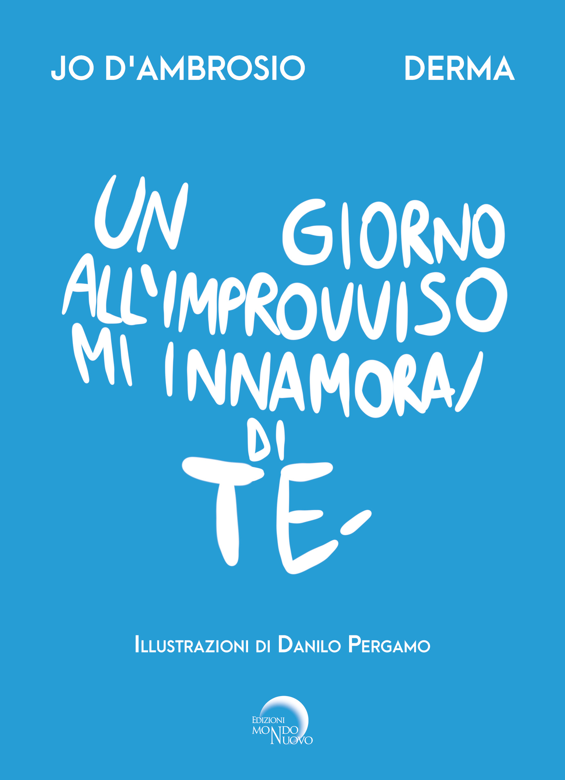 È in libreria “UN GIORNO ALL’IMPROVVISO MI INNAMORAI DI TE”, la vera storia della nascita dell’inno del Napoli, a cura di JO D’AMBROSIO e DERMA, con le illustrazioni di DANILO PERGAMO