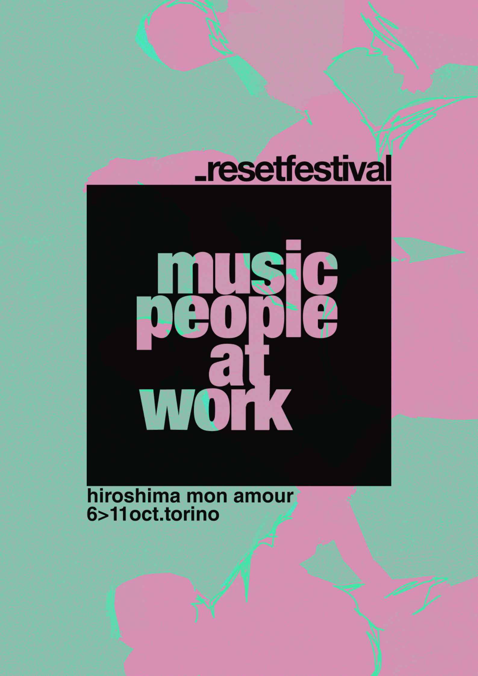 _resetfestival 2025: Music People at Work  XVII edizione | 6–11 ottobre | Hiroshima Mon Amour – Torino