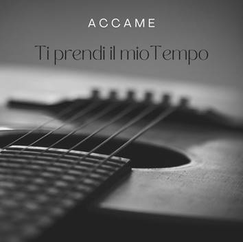 ACCAME presenta “TI PRENDI IL MIO TEMPO”…. ascolta e scarica il nuovo singolo del cantautore ligure