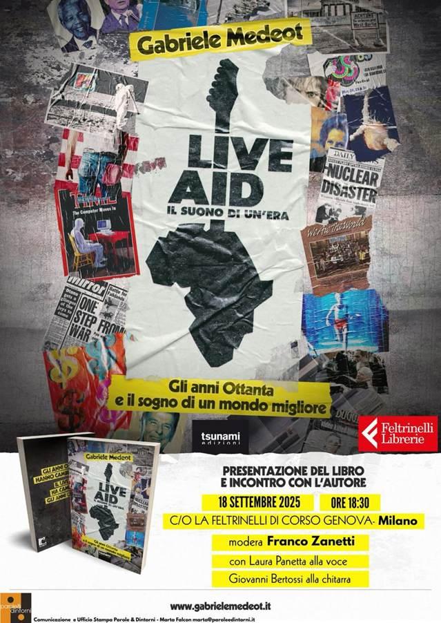 Giovedì 18 settembre a La Feltrinelli di Milano (Corso Genova – ore 18.30) presentazione con showcase del libro “LIVE AID: il suono di un’era” di GABRIELE MEDEOT