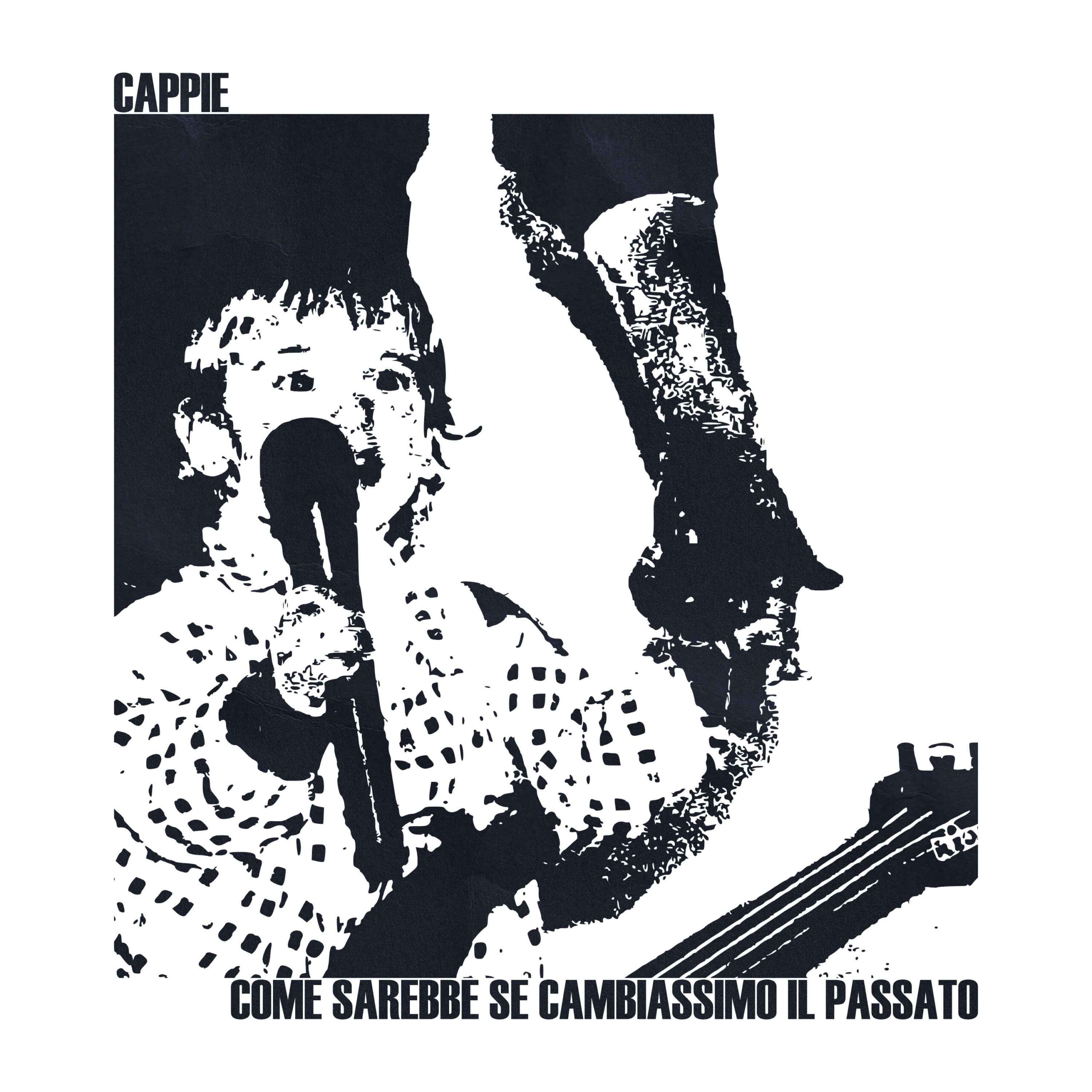 COME SAREBBE SE CAMBIASSIMO IL PASSATO è il primo EP di CAPPIE
