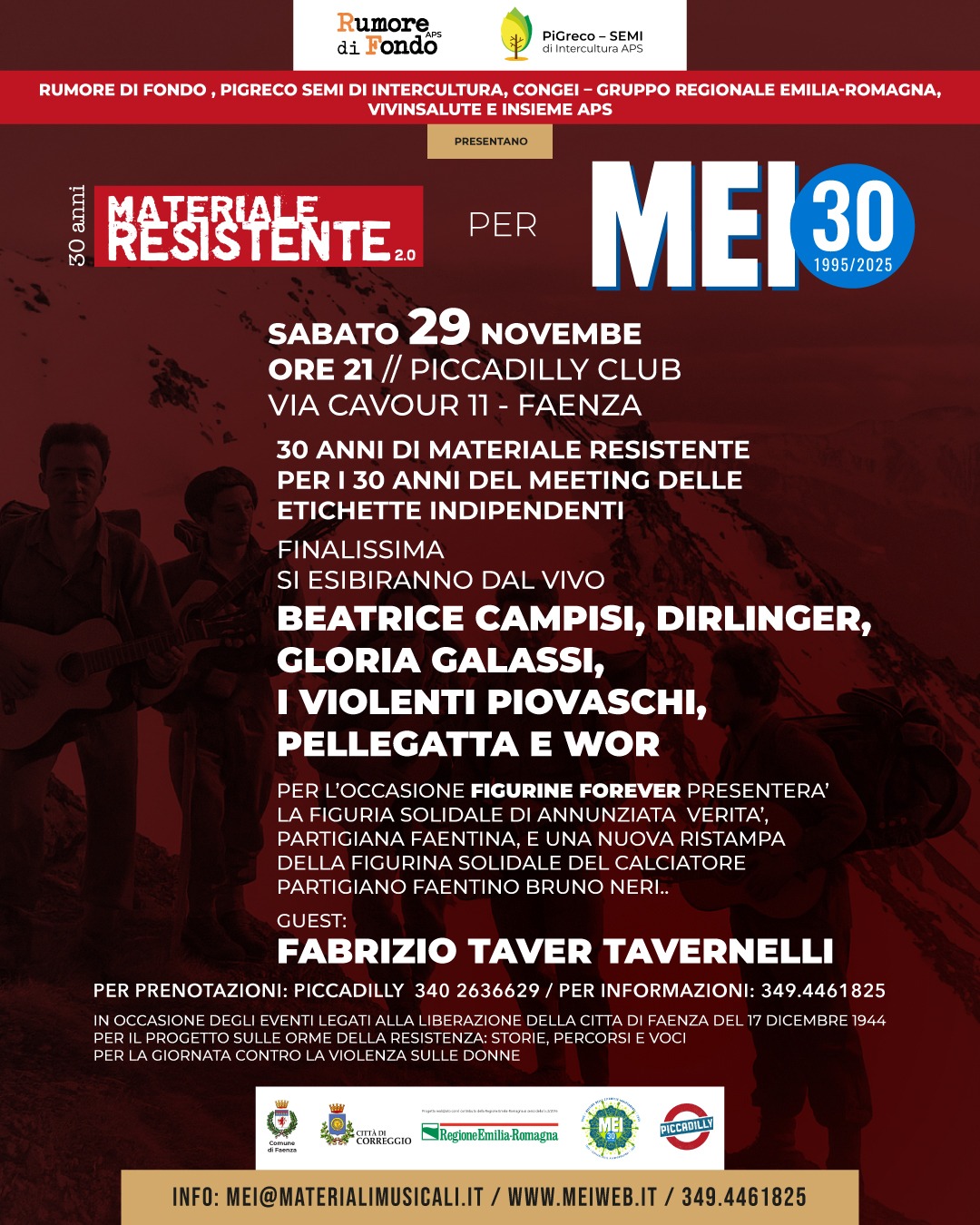 Materiale Resistente 30 anni: sabato 29 novembre finalissima al Piccadilly Club di Faenza a cura del MEI, ecco gli artisti in finale: Wor, Beatrice Campisi, Dirlinger, I Violenti Piovaschi, Gloria Galassi e Pellegatta . Ospite: Fabrizio Tavernelli
