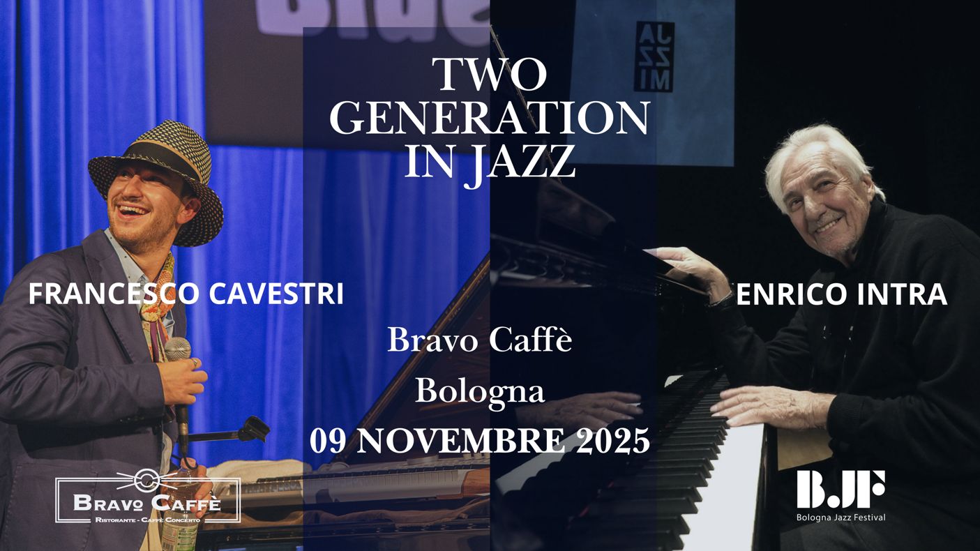 FRANCESCO CAVESTRI in concerto con il MAESTRO ENRICO INTRA in “TWO GENERATIONS IN JAZZ”, domenica 9 novembre in occasione del BOLOGNA JAZZ FESTIVAL