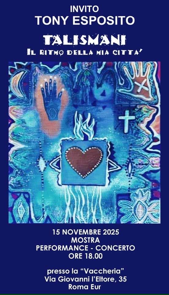 TONY ESPOSITO – “Talismani. Il ritmo della mia città” 15 novembre 2025 – ore 18.00 – La Vaccheria, Via Giovanni l’Eltore 35, Roma EUR