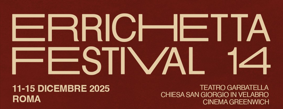 Errichetta Festival XIV – A Roma dall’11 al 15 Dicembre 2025