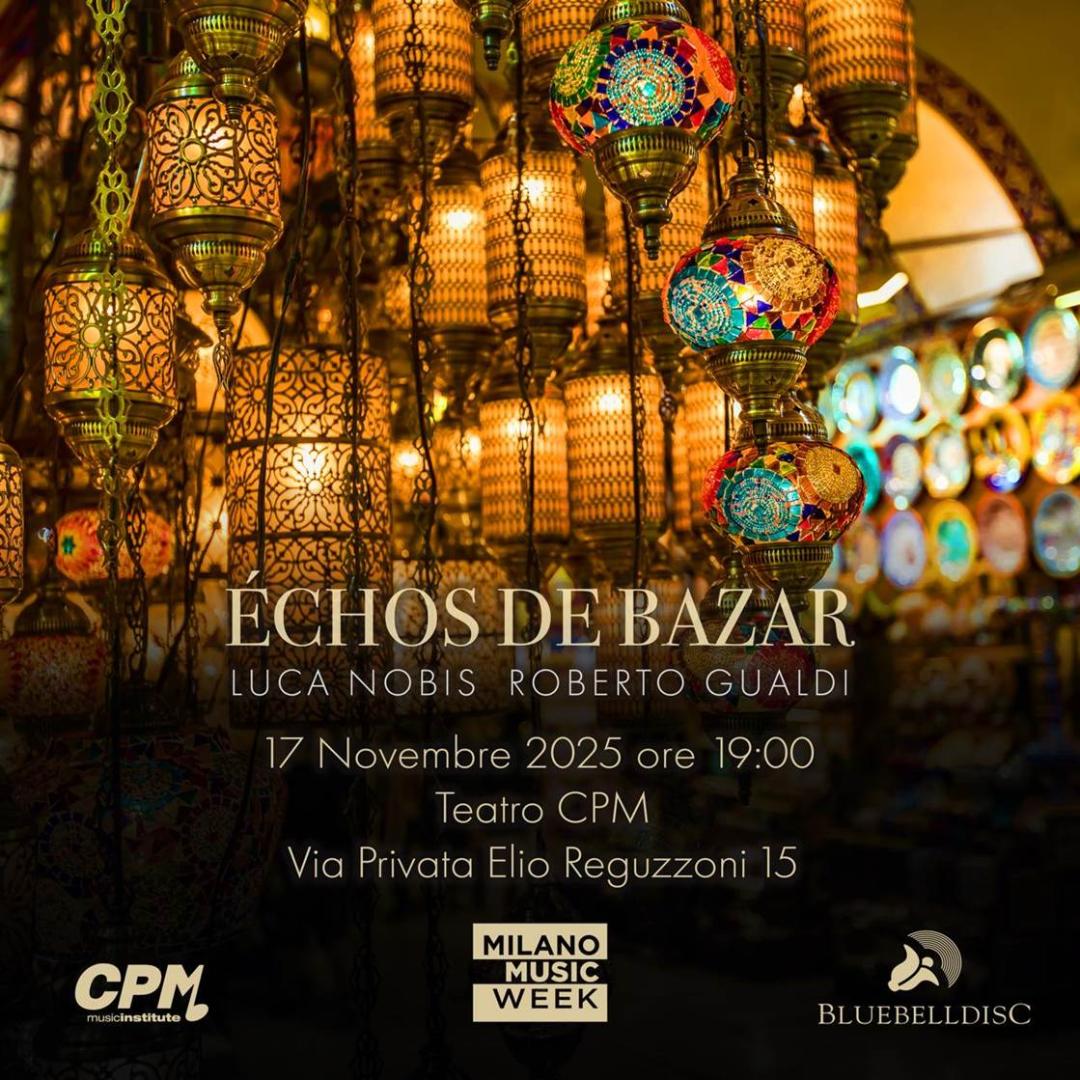 Lunedì 17 novembre, alle ore 19.00, in occasione dell’Open Week, il CPM Music Institute di Milano ospita la presentazione di “ÈCHOS DE BAZAR”, il nuovo album di Luca Nobis e Roberto Gualdi. L’evento è inserito nel programma della Milano Music Week 2025