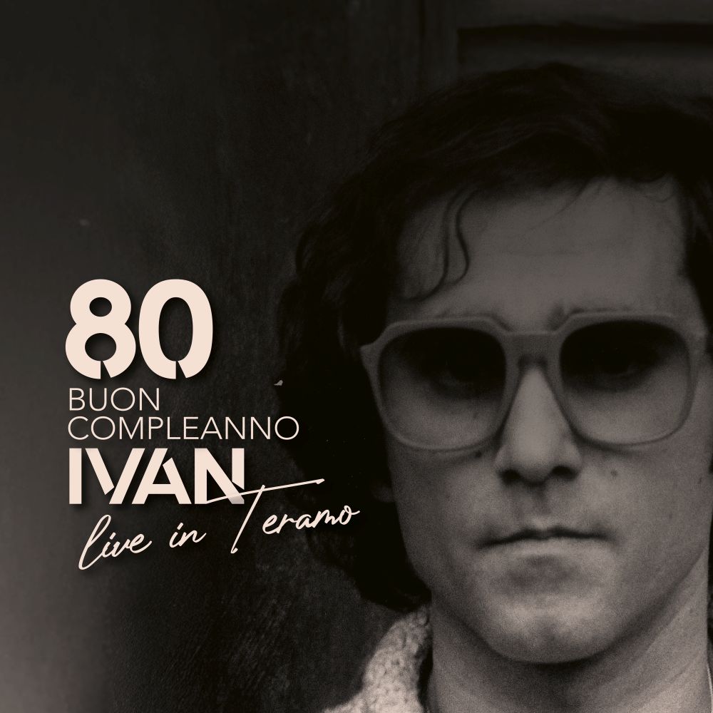 Il 12 dicembre esce in digitale, doppio CD e doppio vinile con libretto fotografico “80 BUON COMPLEANNO IVAN – LIVE IN TERAMO”, l’album che celebra la grande festa a Teramo per gli 80 anni di IVAN GRAZIANI.