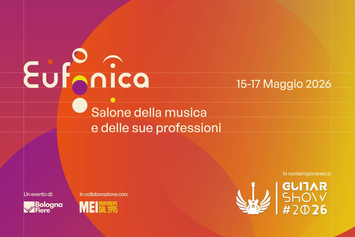 Eufonica 2026 – A Bologna la quarta edizione con MEI e Guitar Show dal 15 al 17 maggio
