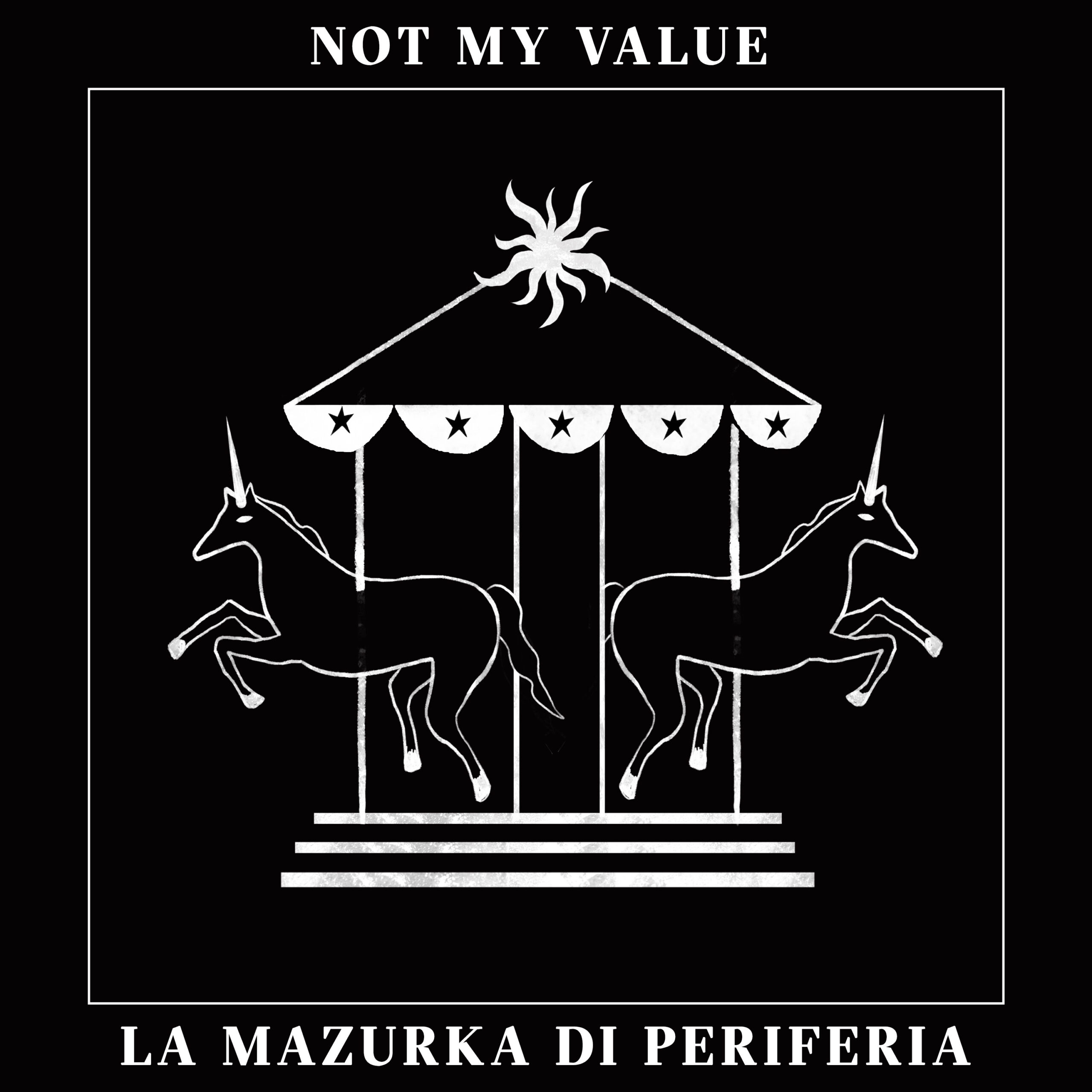 LA MAZURKA DI PERIFERIA è il nuovo singolo dei Not My Value