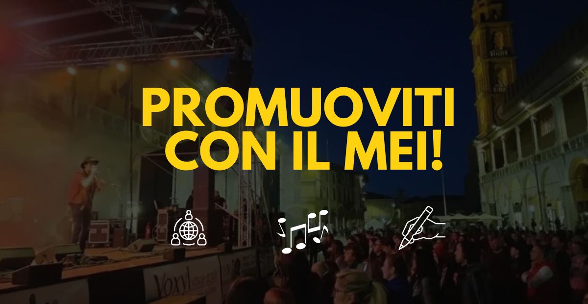 Promuoviti con il MEI: dai spazio alla tua musica, ai tuoi eventi, al tuo merchandising e alle tue pubblicazioni