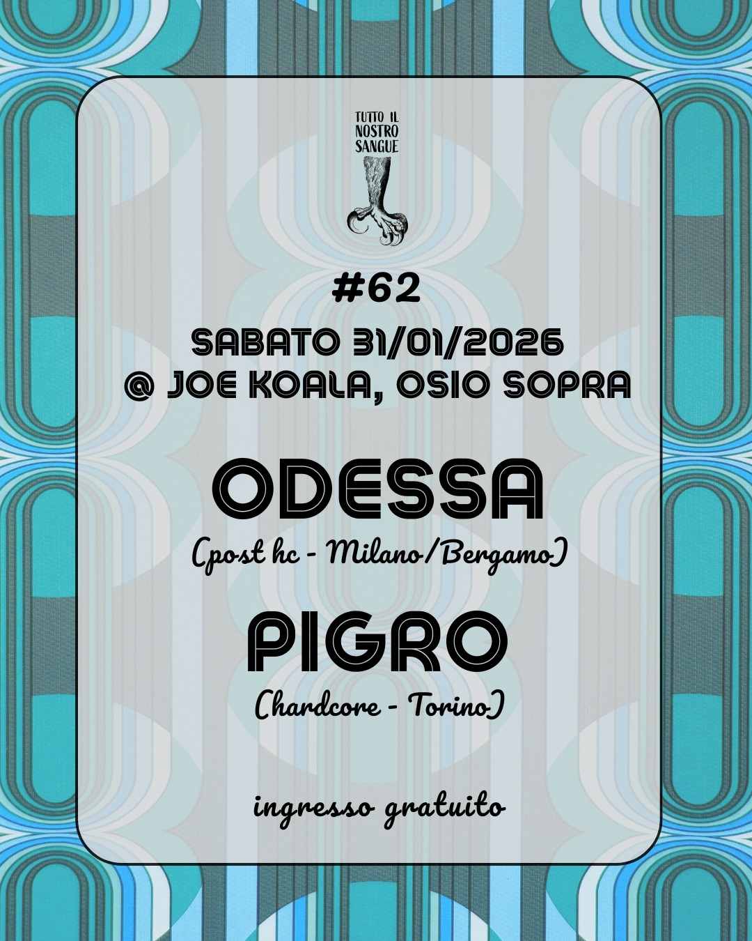 31/01: da Osio Sopra con Pigro e Odessa riparte Tutto Il Nostro Sangue