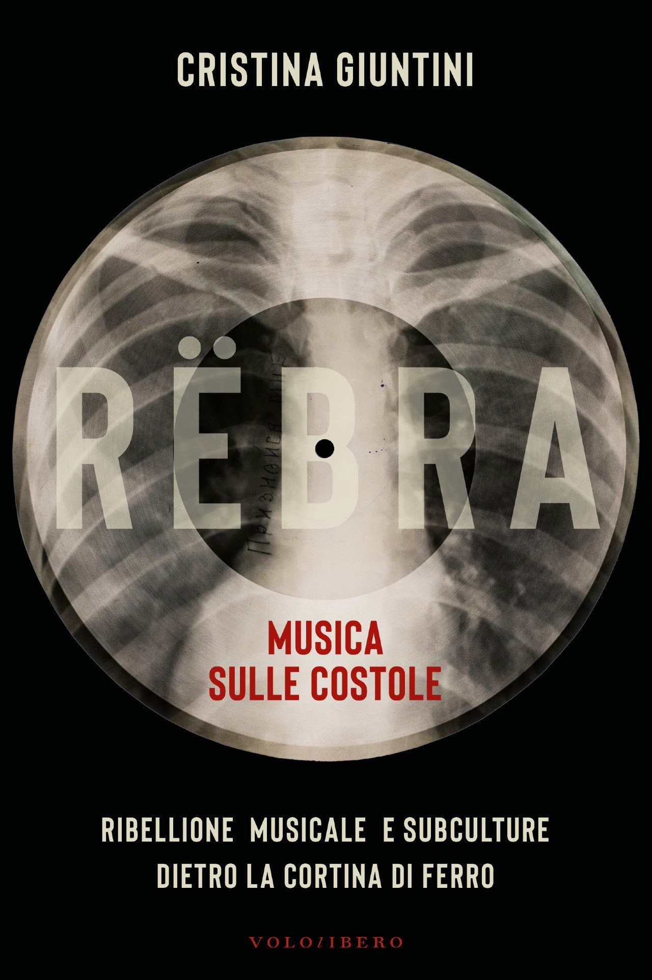  IN LIBRERIA DAL 24 FEBBRAIO 2026 “RËBRA – Musica sulle costole” di Cristina Giuntini