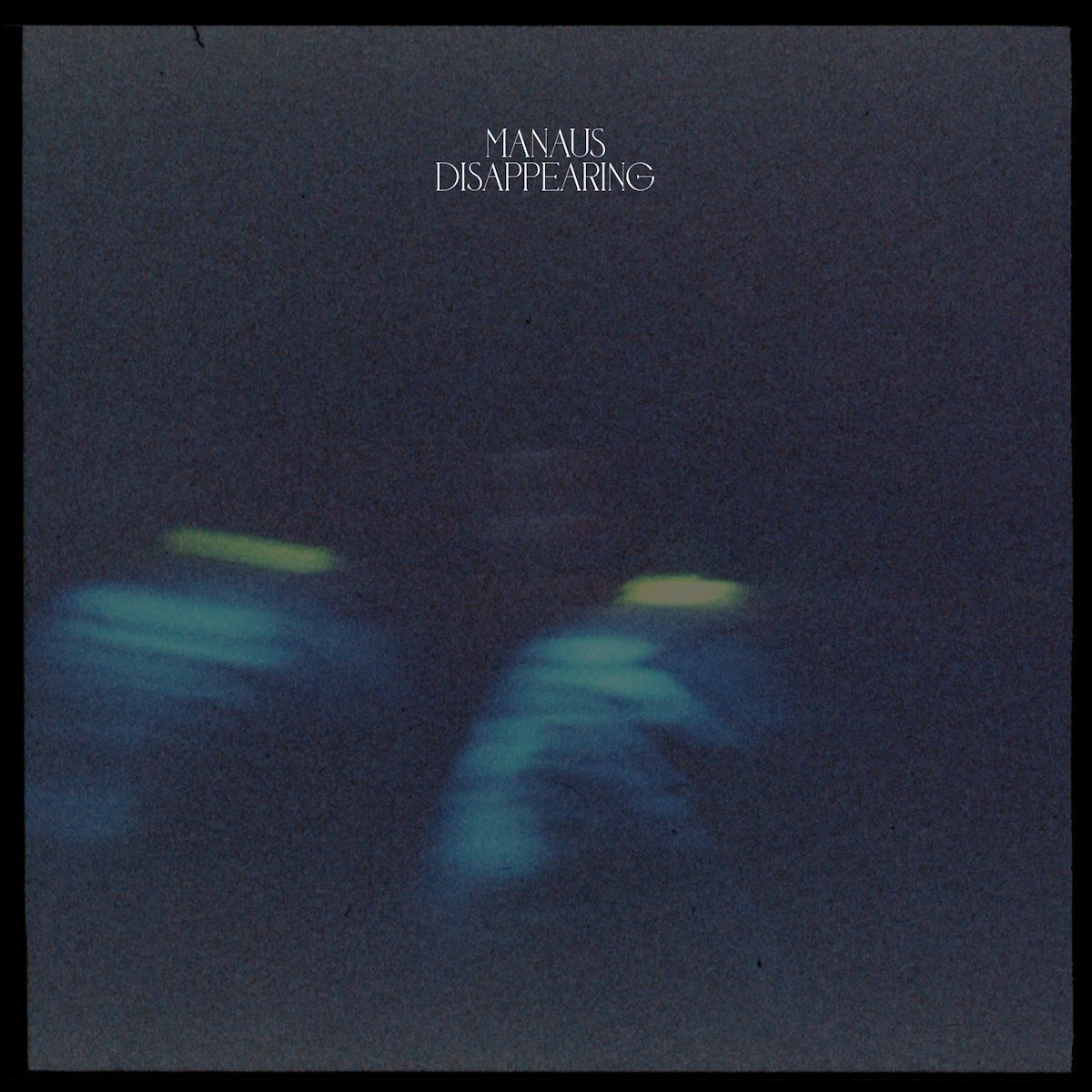 MANAUS: dal 20 gennaio il nuovo disco “DISAPPEARING”, disponibile in digitale e in vinile