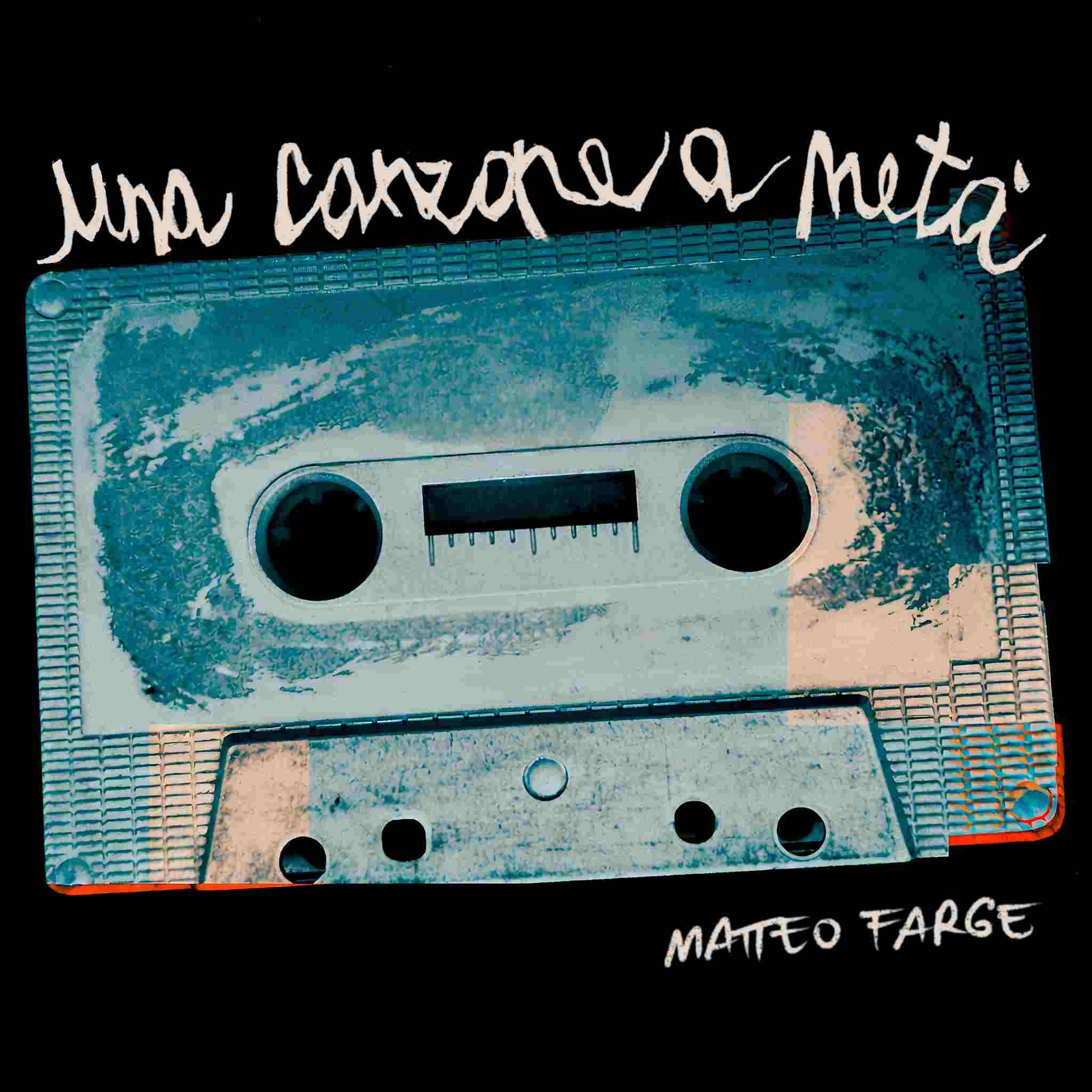 Matteo Farge – “Una canzone a metà”, il nuovo singolo