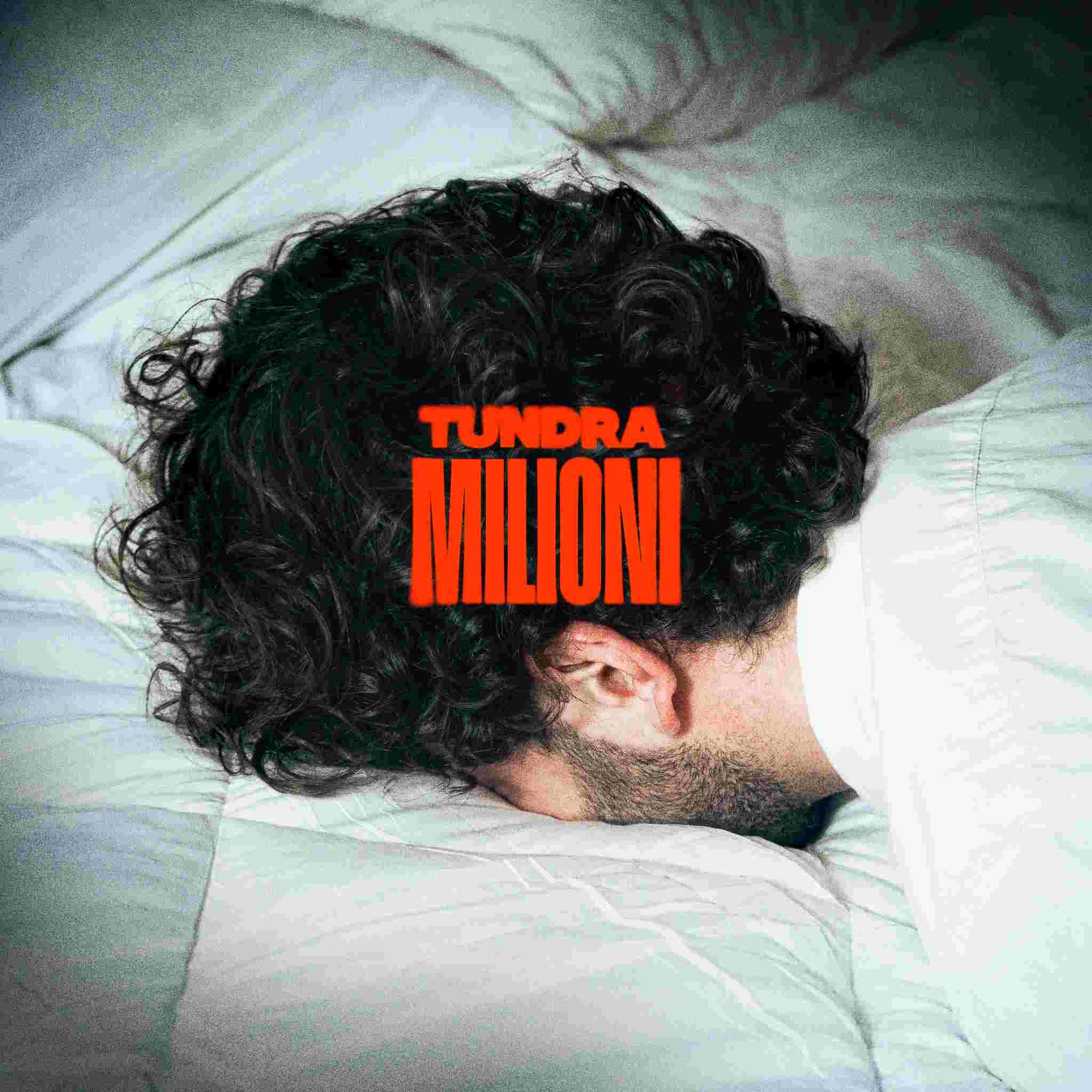 TUNDRA: “MILIONI” è il nuovo singolo in uscita oggi, 13 febbraio