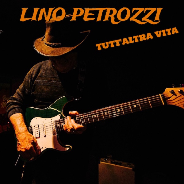 Lino Petrozzi: riaccende di blues questa vita…