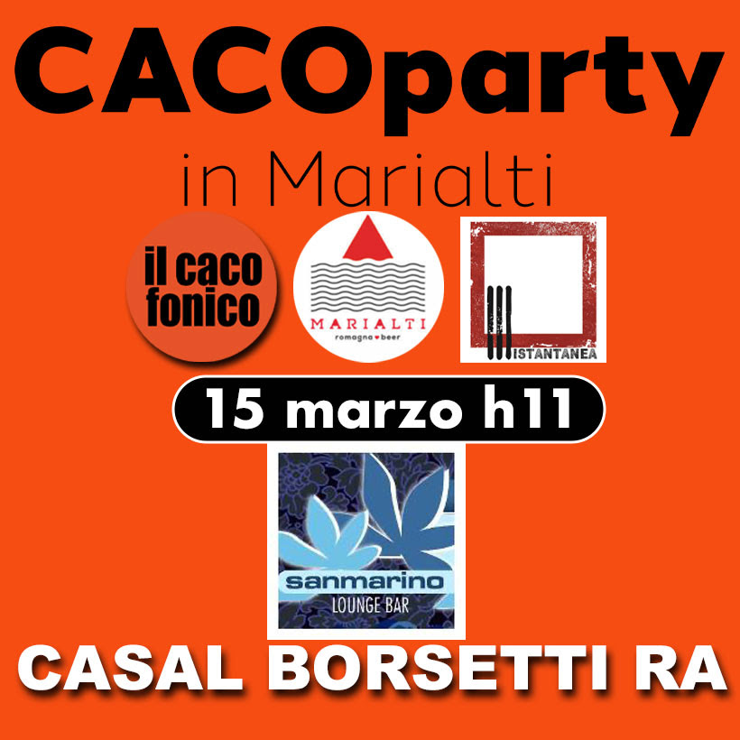 CACOparty in Marialti a Casal Borsetti / dom 15 marzo al San Marino cafè