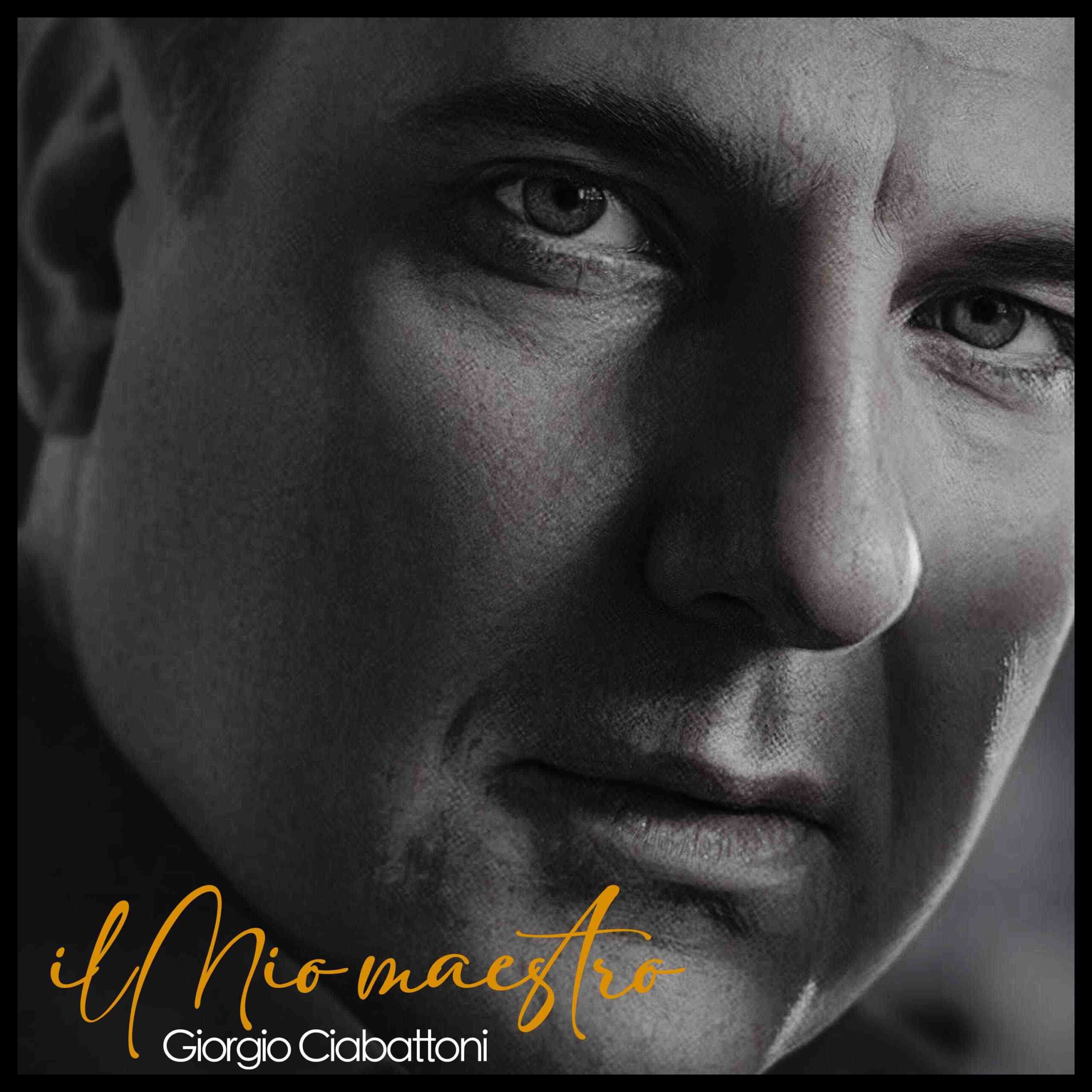 GIORGIO CIABATTONI | E’ uscito il nuovo singolo “Il mio Maestro”
