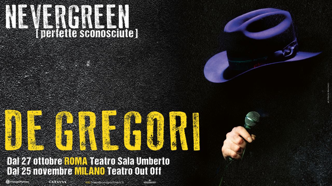 FRANCESCO DE GREGORI torna live nell’autunno 2026 con “NEVERGREEN (PERFETTE SCONOSCIUTE)”, dal 27 ottobre al Teatro Sala Umberto di ROMA e dal 25 novembre al Teatro Out Off di MILANO