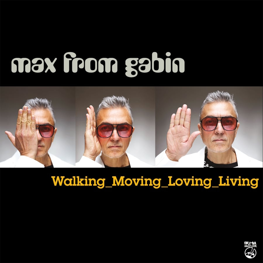 MAX FROM GABIN: il 24 aprile esce il nuovo album “WALKING, MOVING, LOVING LIVING”, dal quale è estratto il singolo in radio “LOVING, LIVING”