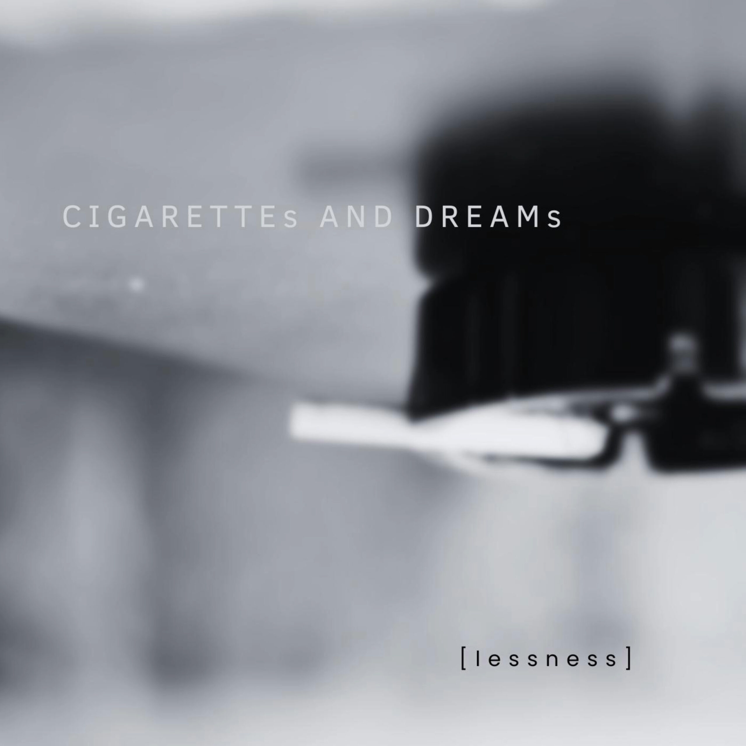 CIGARETTES AND DREAMS  è il nuovo singolo del progetto [lessness]
