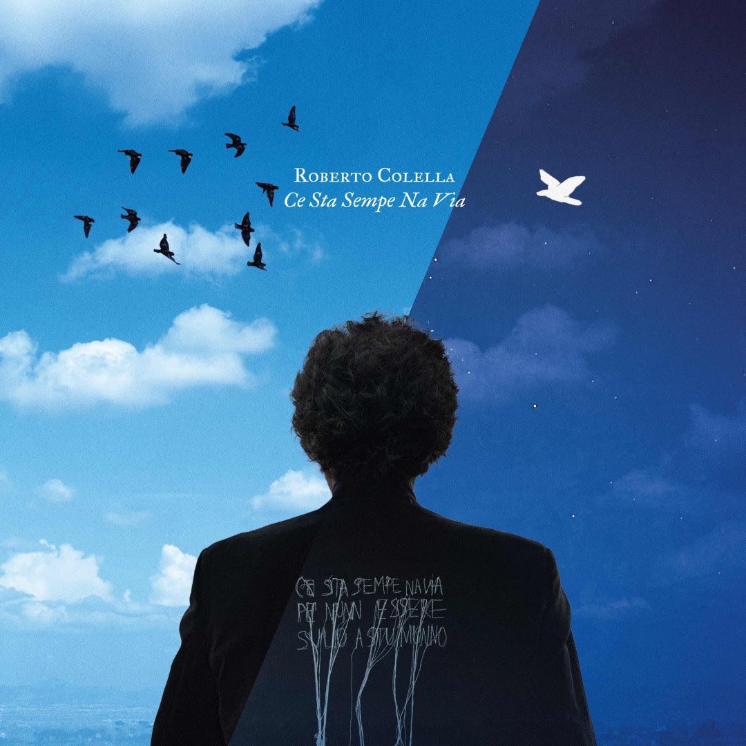 ROBERTO COLELLA: “Ce Sta Sempe Na Via”, il primo album solista di inediti (dal 7 maggio)