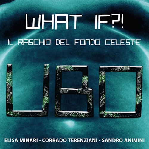 UBO: “WHAT IF?” È IL CORAGGIO DI ESSERE DIVERSI