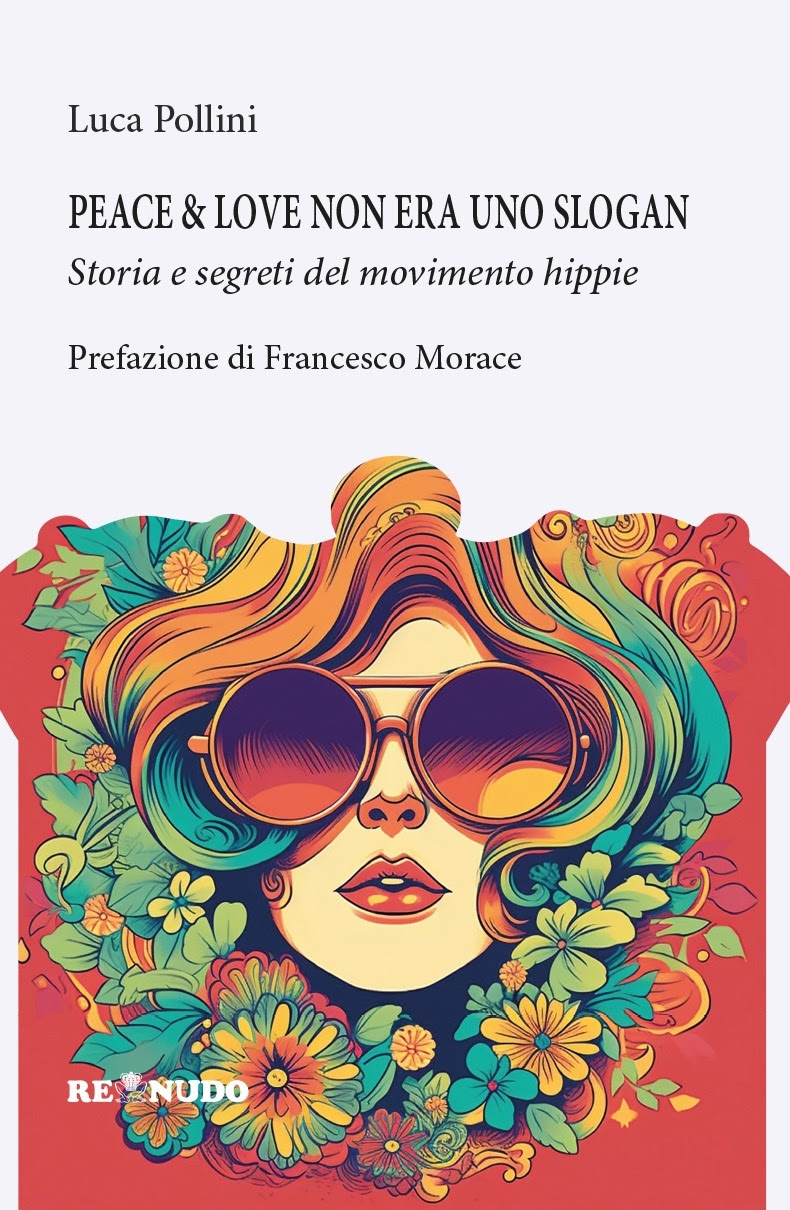 Vinci una copia di “Peace & Love non era uno slogan” il nuovo libro di Luca Pollini.