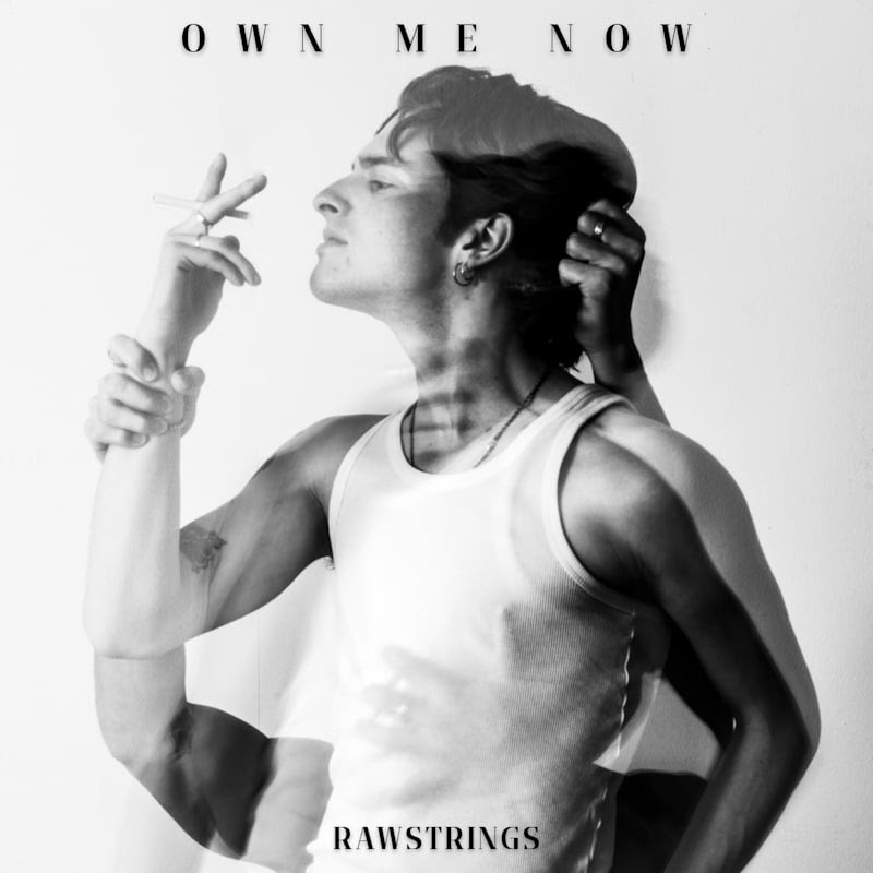 RAWSTRINGS: dal 22 maggio in radio e in digitale “OWN ME NOW” il nuovo singolo