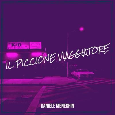 IL PICCIONE VIAGGIATORE è il nuovo singolo di Daniele Meneghin