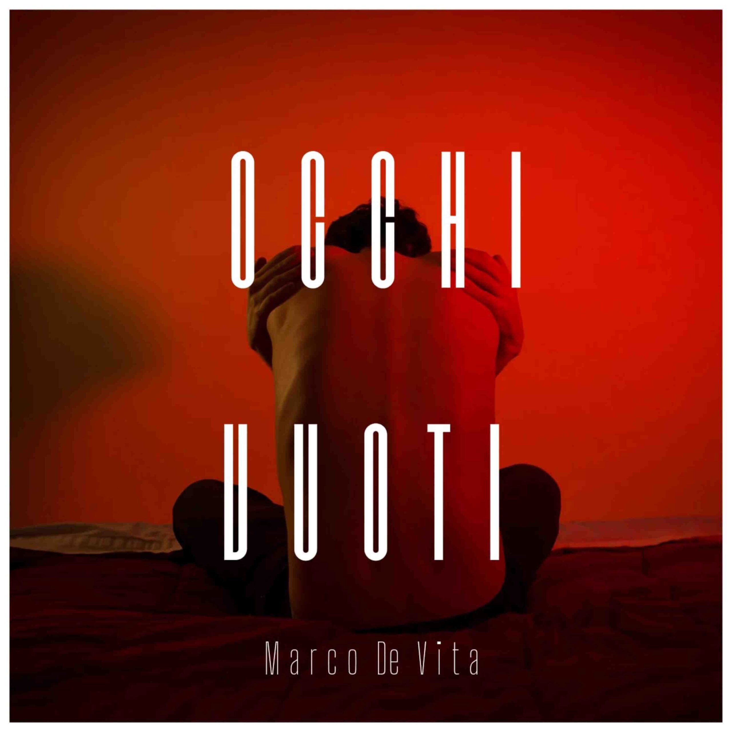 Marco De Vita racconta di un amore che logora lentamente in “Occhi Vuoti”, fuori l’8 Maggio