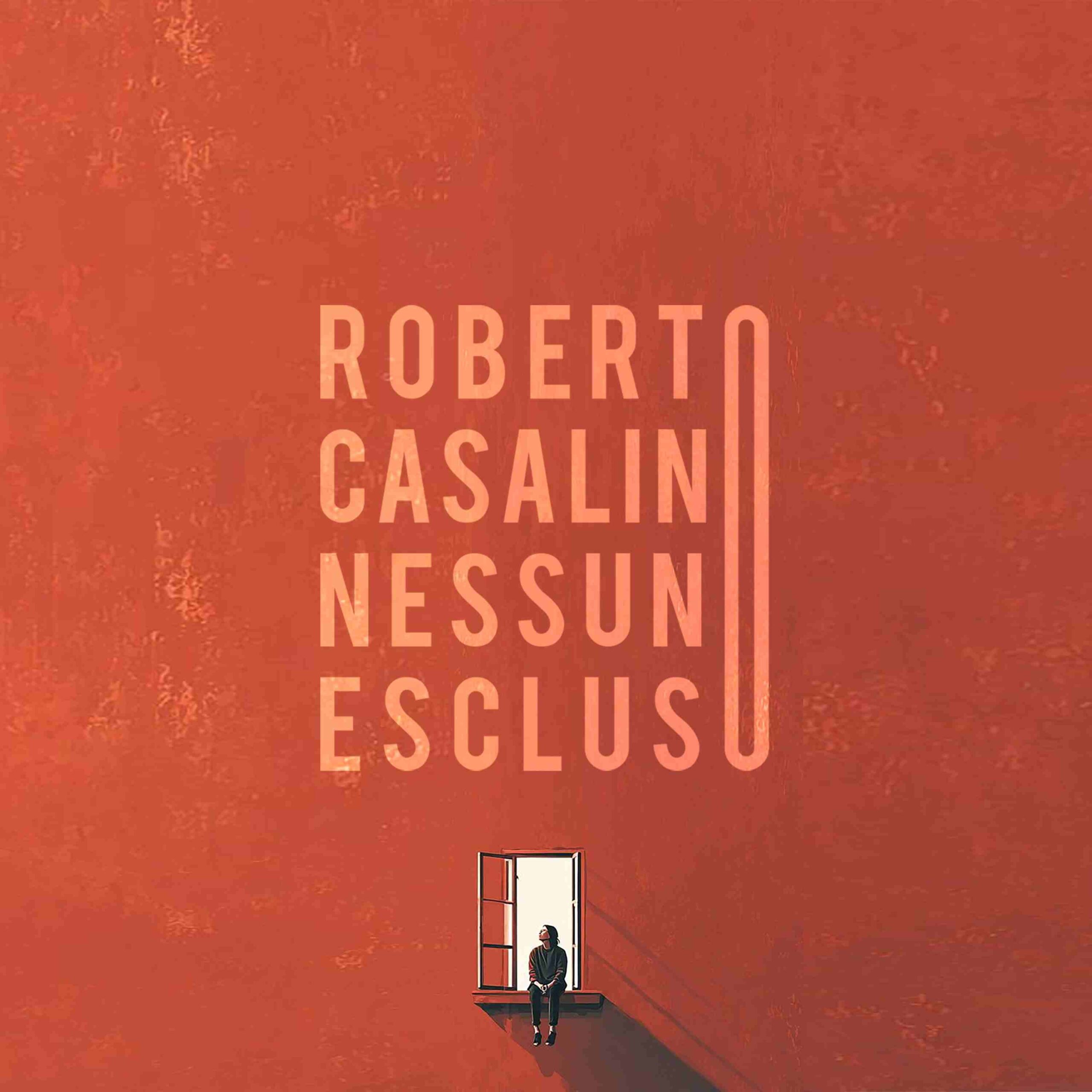 “Nessuno escluso” il nuovo singolo di Roberto Casalino