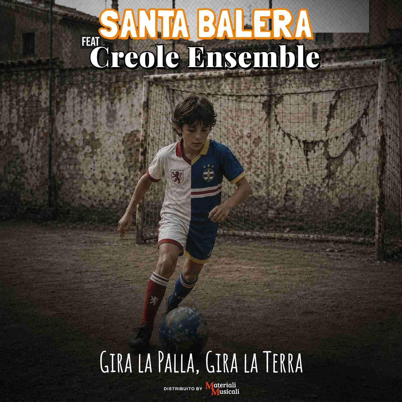 Esce oggi  su Spotify e su tutte le piattaforme digitali GIRA LA PALLA, GIRA LA TERRA. La versione Liscio Remix dei Santa Balera con Creole Ensemble