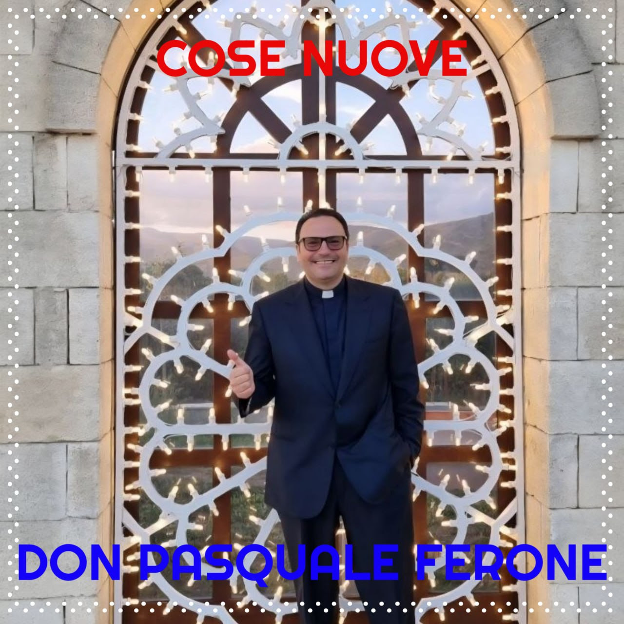 Don Pasquale Ferone torna con “Cose nuove”, un inno alla fiducia che nasce dalla fede