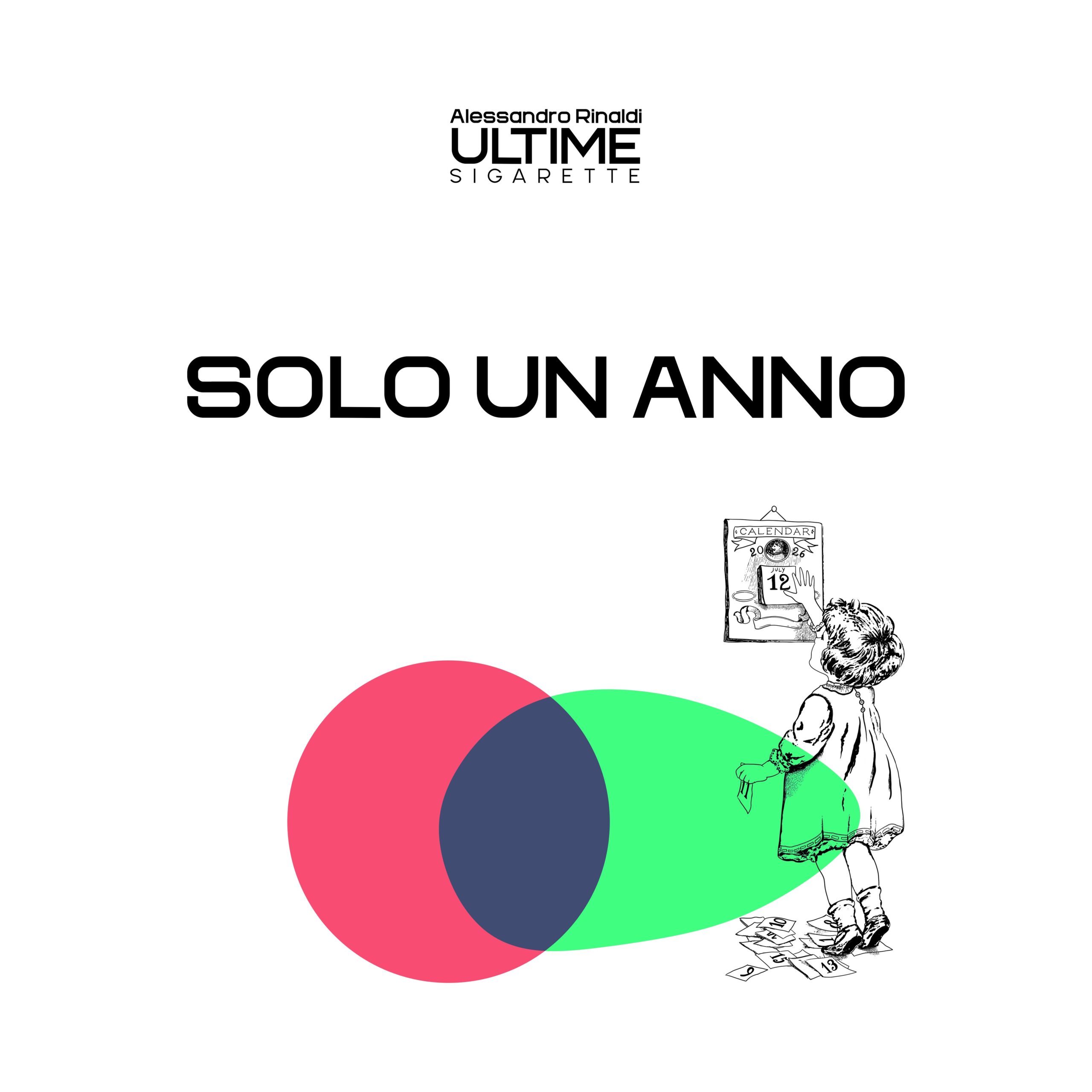 SOLO UN ANNO Tra crisi personali, stagioni fuori posto e il tempo che ci trasforma.  il singolo d’esordio di  ULTIME SIGARETTE il progetto artistico di  ALESSANDRO RINALDI
