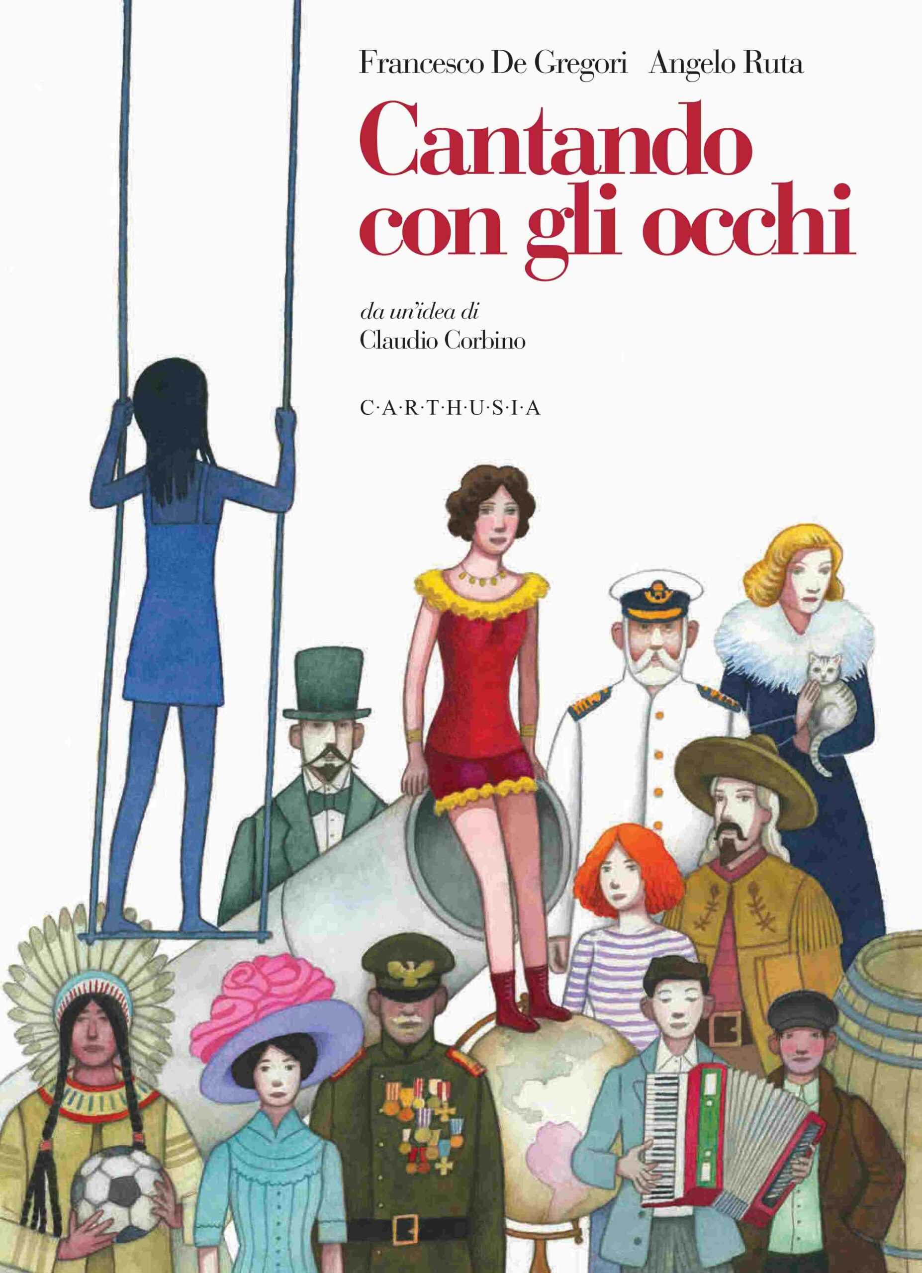 “CANTANDO CON GLI OCCHI” è l’ultimo innovativo “silent book” di CARTHUSIA EDIZIONI, un libro senza parole per immergersi nell’immaginario di FRANCESCO DE GREGORI.