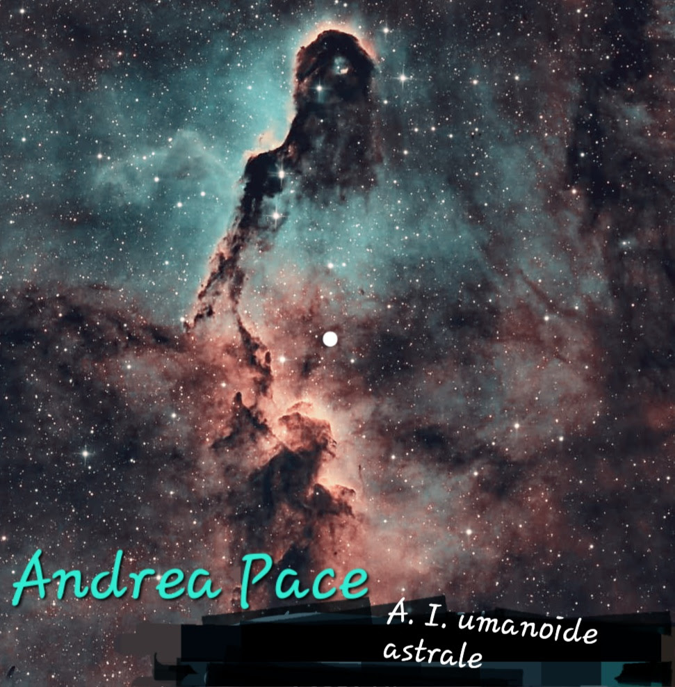 “A.I. Umanoide Astrale”: Andrea Pace racconta l’essere umano nell’era dell’intelligenza artificiale