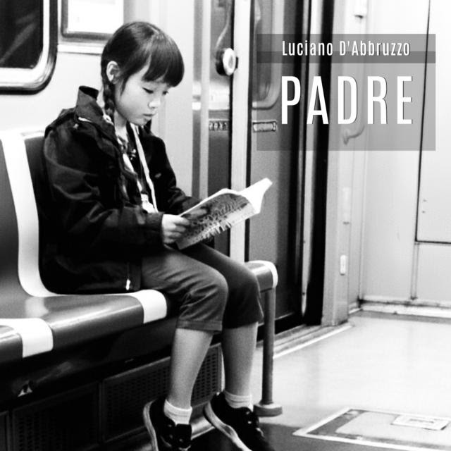 Luciano D’Abbruzzo: il cantautore pubblica una nuova versione dell’album “Padre”, arricchita da un singolo inedito