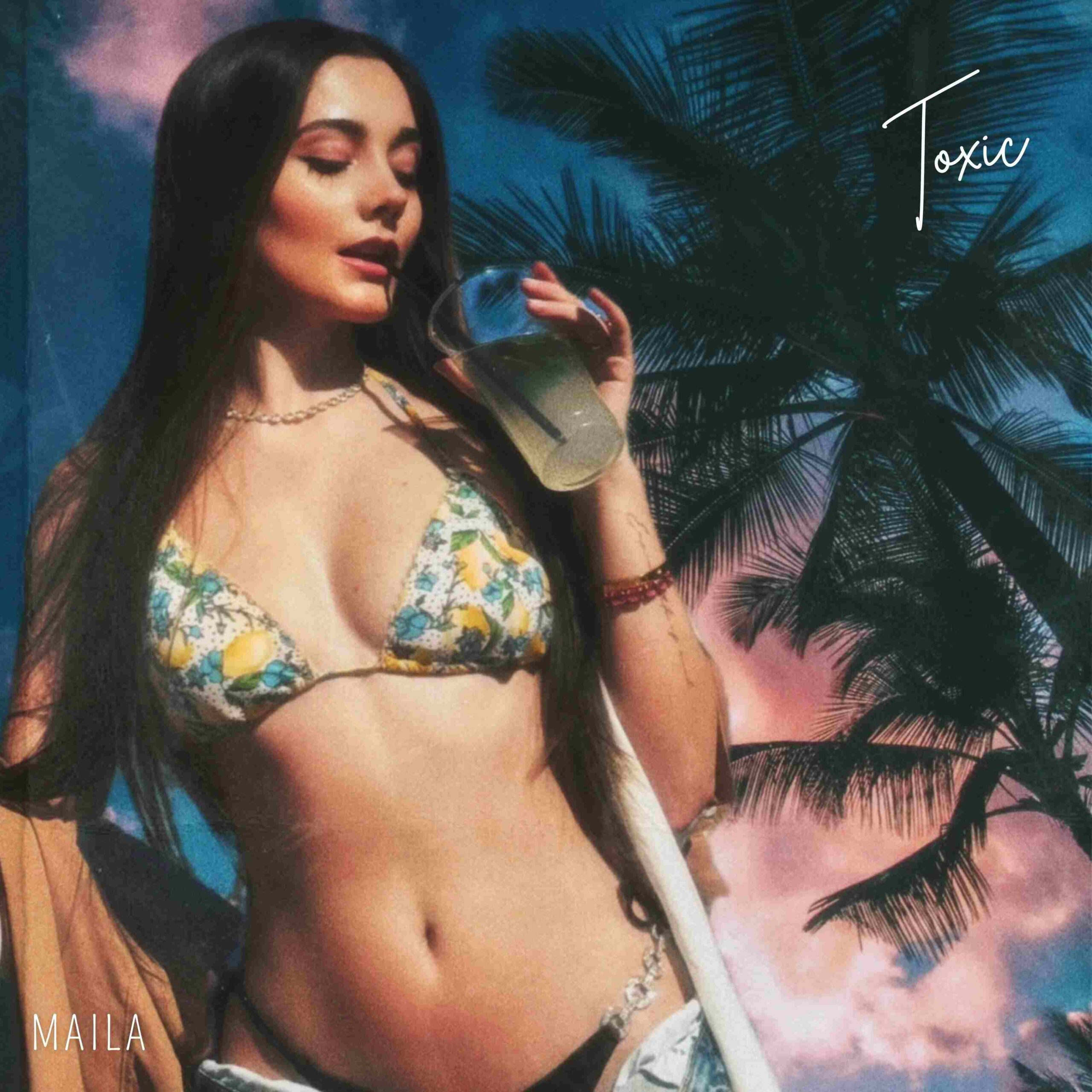 MAILA: dal 17 luglio in radio “TOXIC” il nuovo singolo già entrato nella playlist “NEW MUSIC DAILY” di APPLE MUSIC